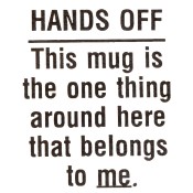 Virma decal 0094-mug wrap sayings-Hands off my mug!